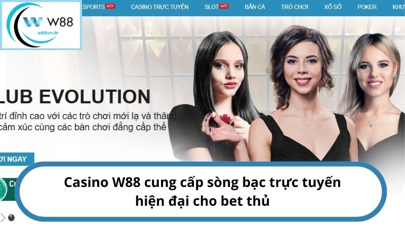 Casino W88 là thương hiệu sòng bạc trực tuyến nổi tiếng